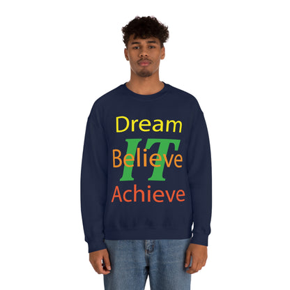 Dream It Believe It Achieve It Crewneck Sweatshirt