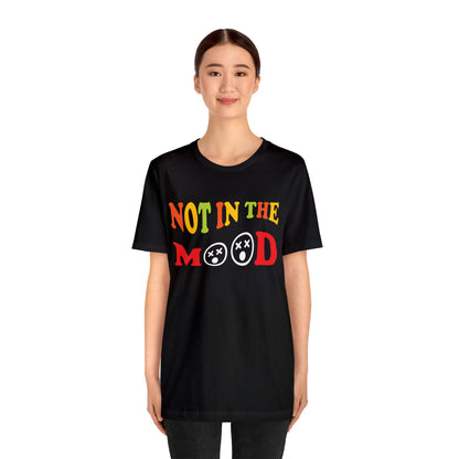 Not in the mood T-Shirt