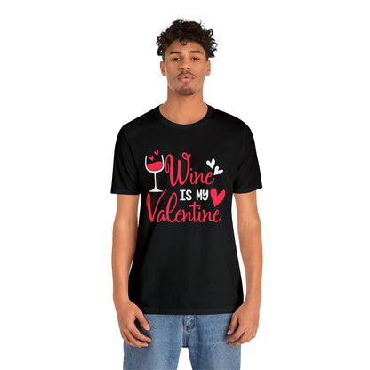 Wine Is My Valentine T-Shirt