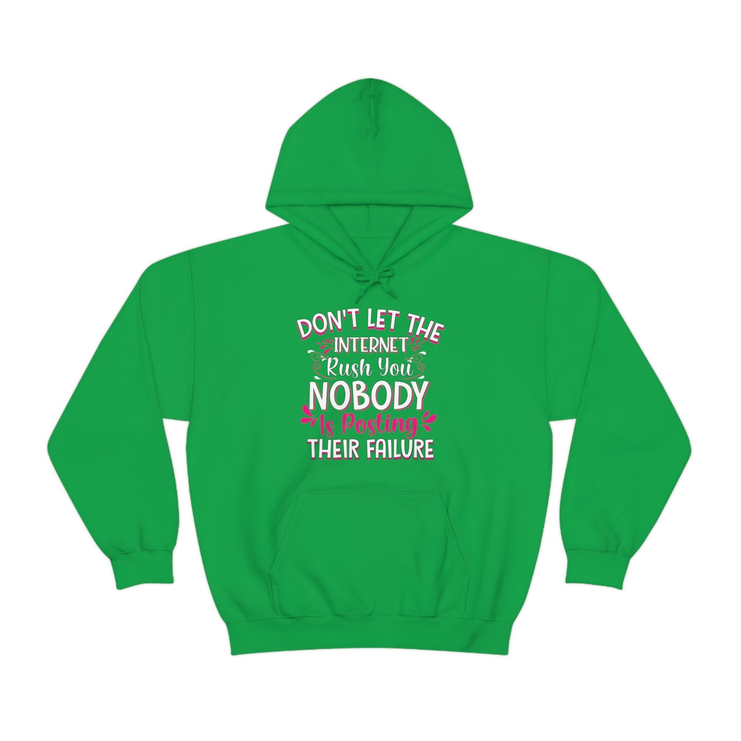 Don't Let the Internet Rush You Nobody Is Posting Their Failure Hoodie