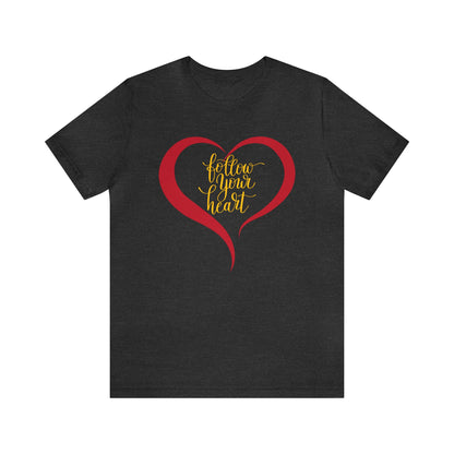 Follow your heart T-Shirt