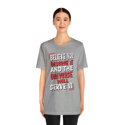 Believe You Deserve it T-Shirt