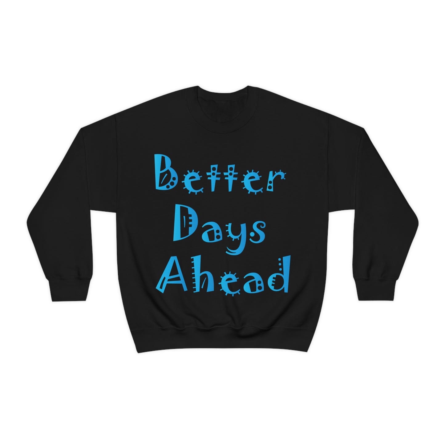 Better Days Ahead Crewneck Sweatshirt