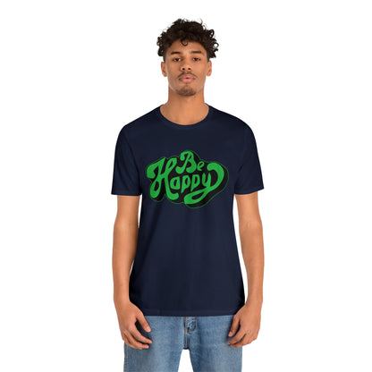 Be happy Unisex Tee shirt