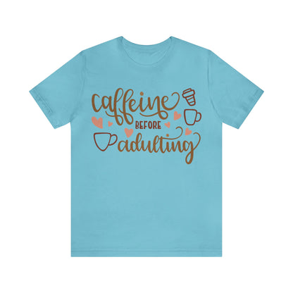 Caffeine before adulting T-Shirt