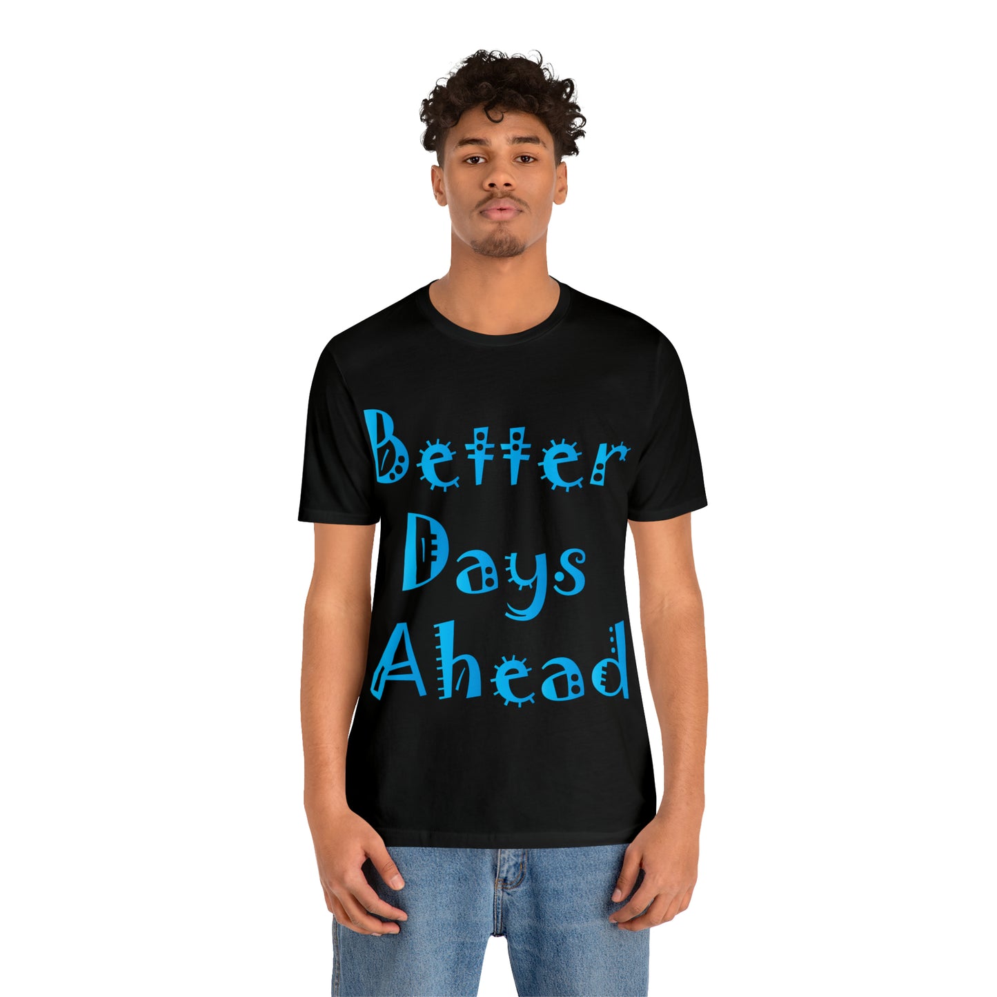 Better Days Ahead T-Shirt