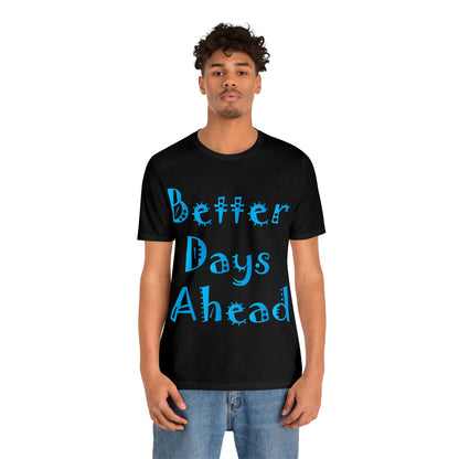 Better Days Ahead T-Shirt