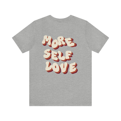 More Self Love T-Shirt