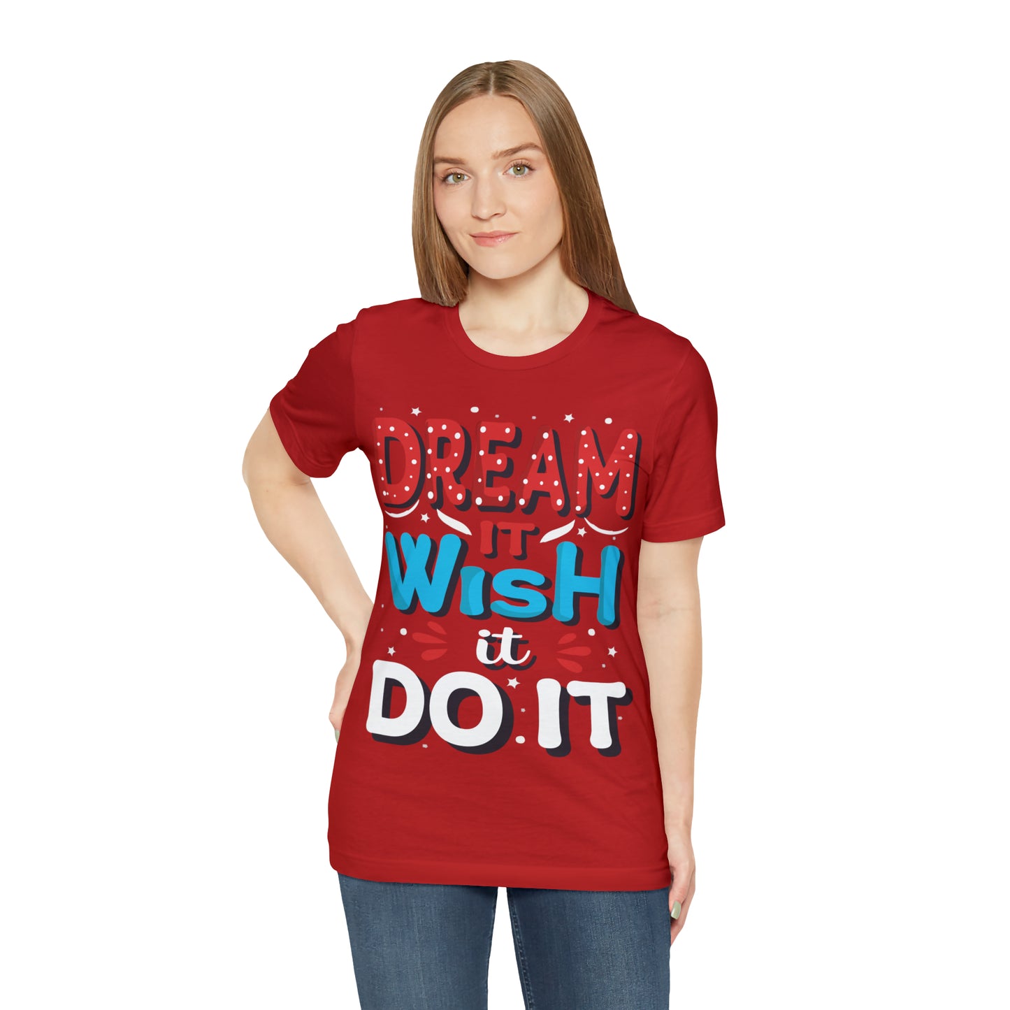 Dream It Wish It Do It T-Shirt