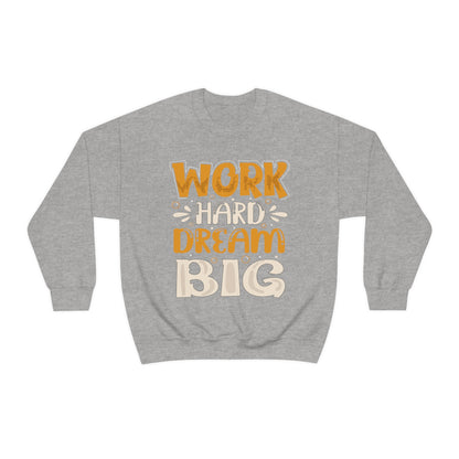 Work Hard Dream Big Crewneck Sweatshirt