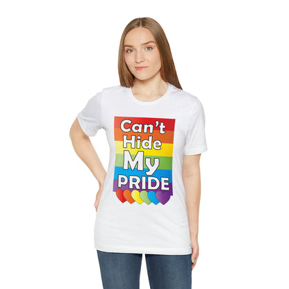 Can't hide my PRIDE T-Shirt