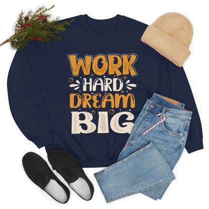 Work Hard Dream Big Crewneck Sweatshirt