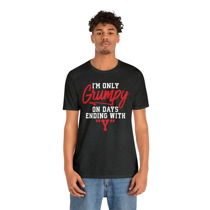 Grumpy everyday T-Shirt