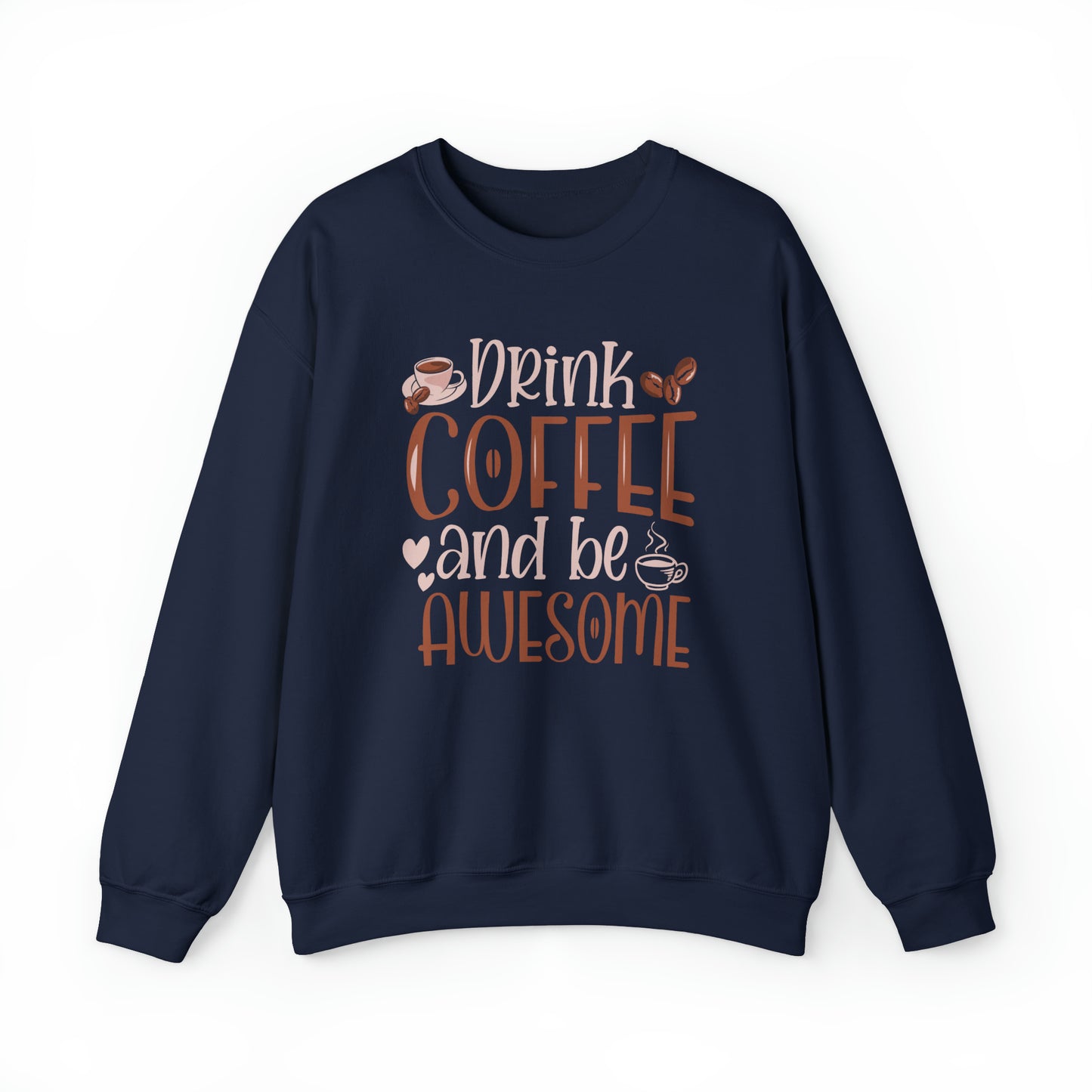 Drink Coffee and Be Awesome Crewneck Sweatshirt