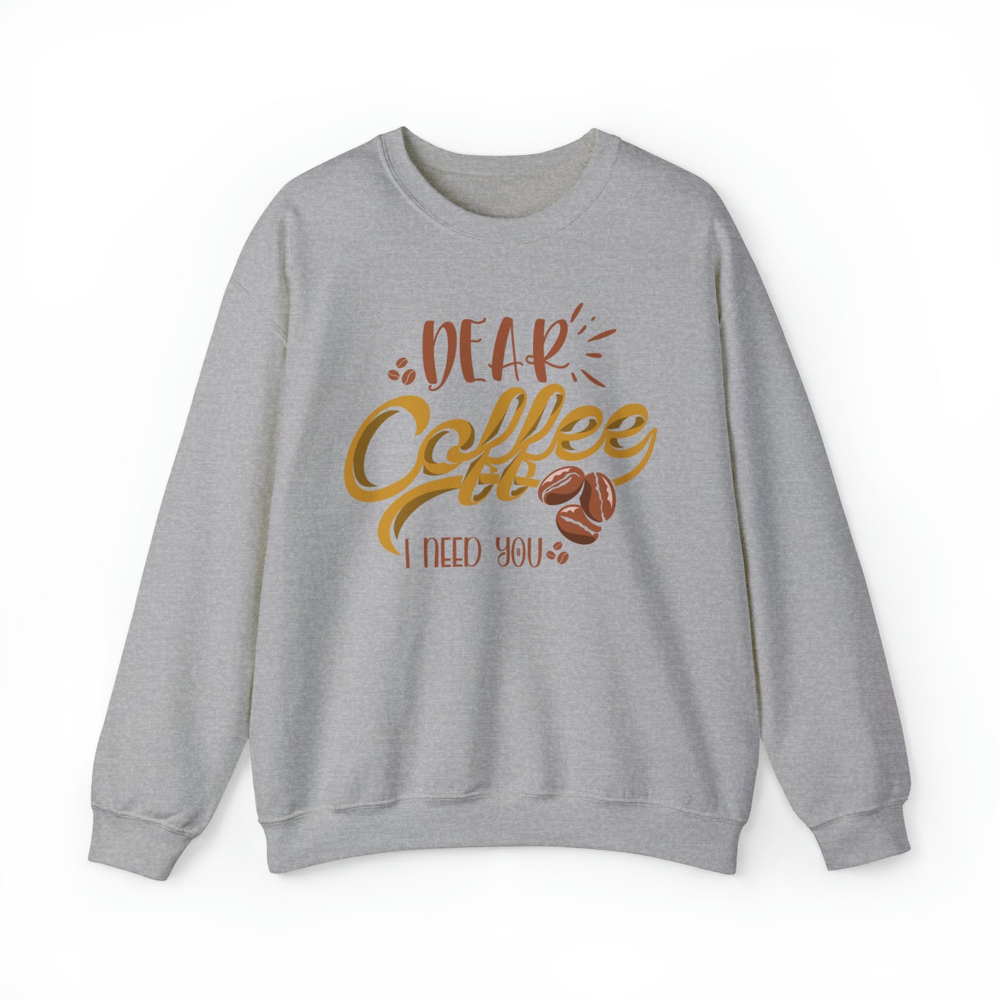 Dear Coffee I Need You Crewneck Sweatshirt