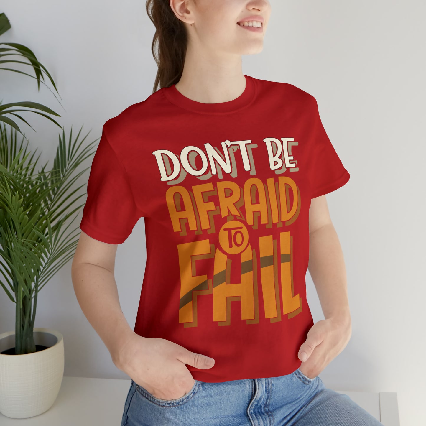 Don't Be Afraid to Fail T-Shirt