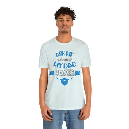 Ask About My Dad Jokes T-Shirt