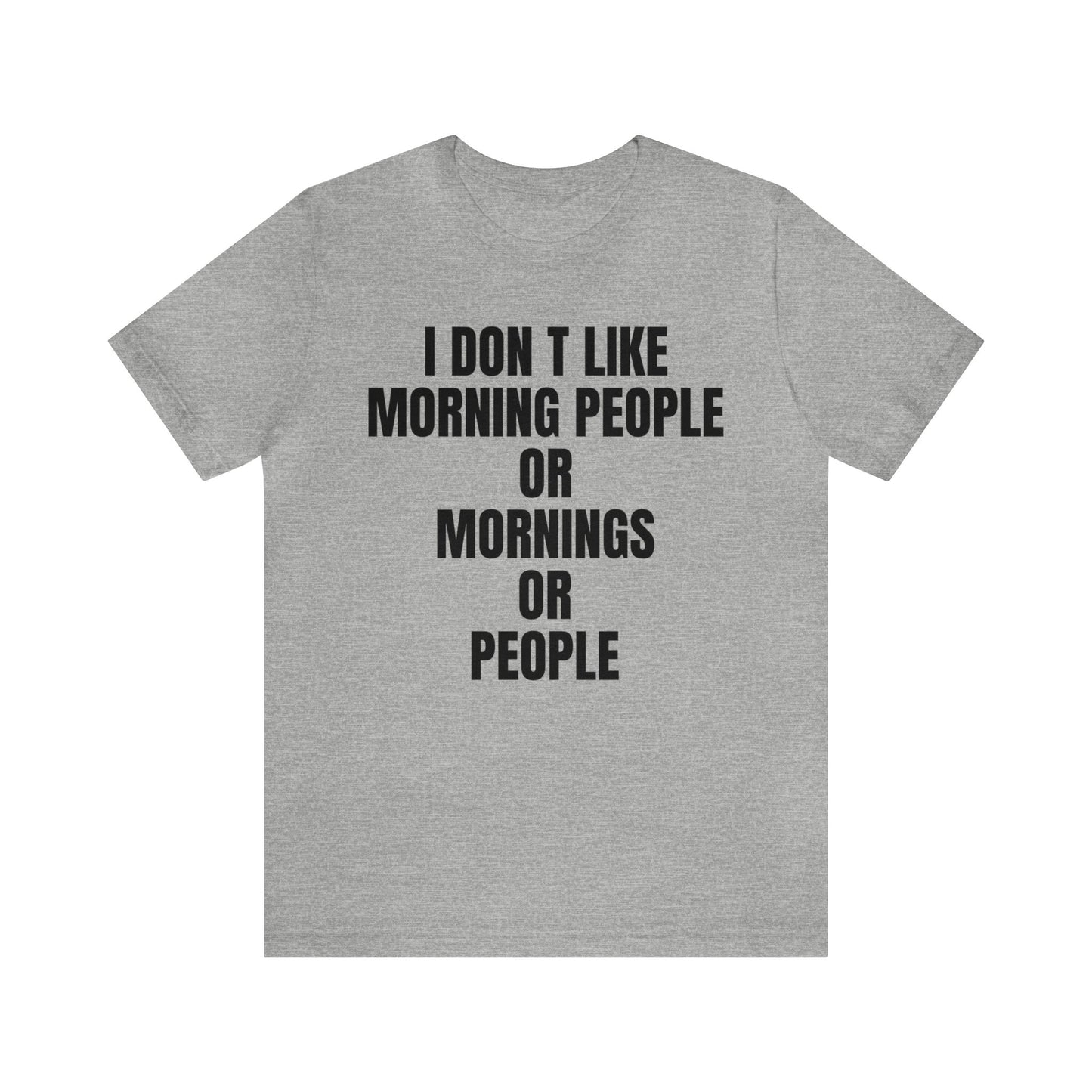 Don't like morning people T-Shirt