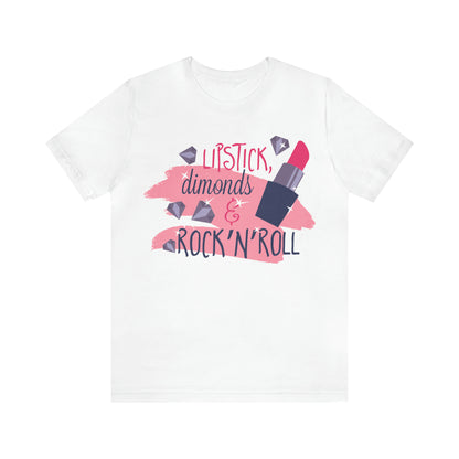 Lipstick-Diamonds and Rock & Roll T-Shirt