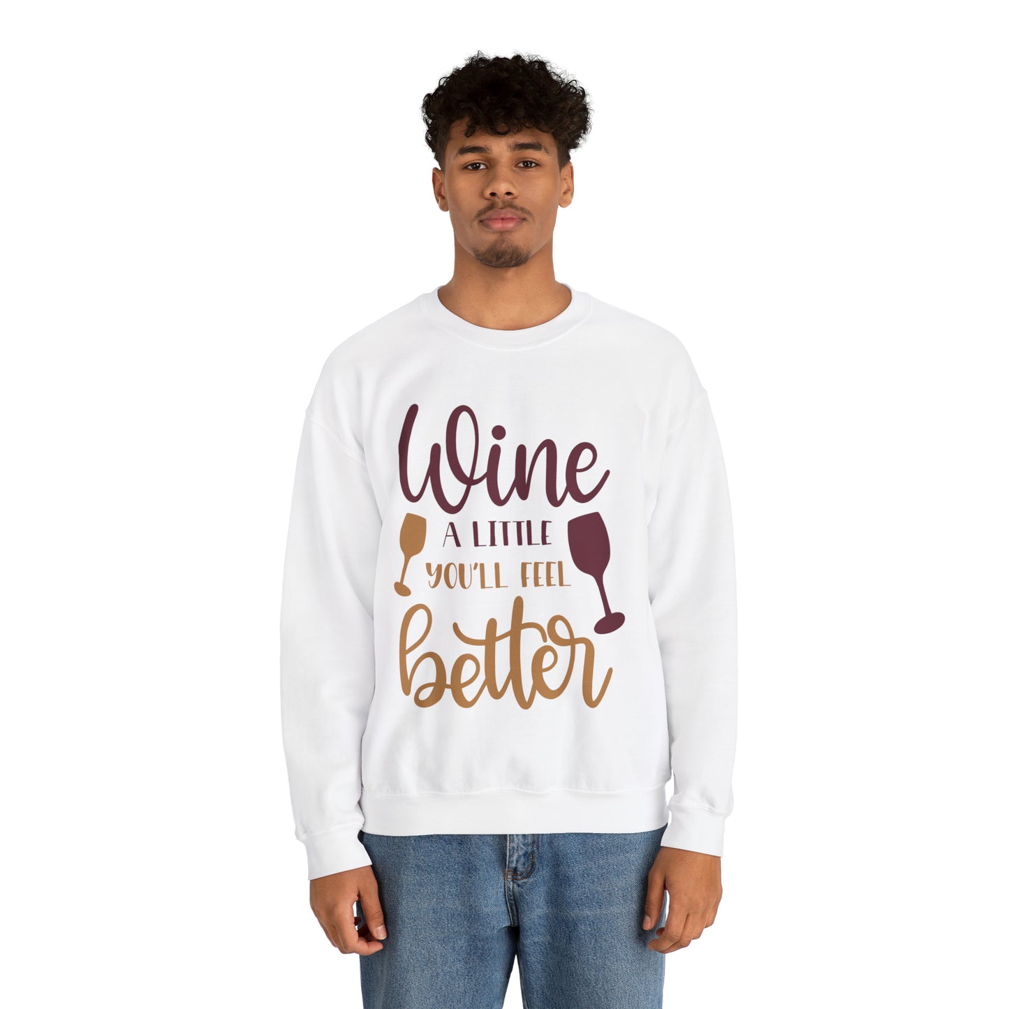 Wine a little it will make you feel better Crewneck Sweatshirt