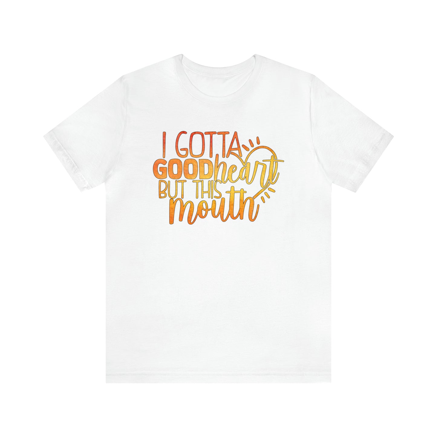 I Gotta Good Heart But This Mouth T-Shirt