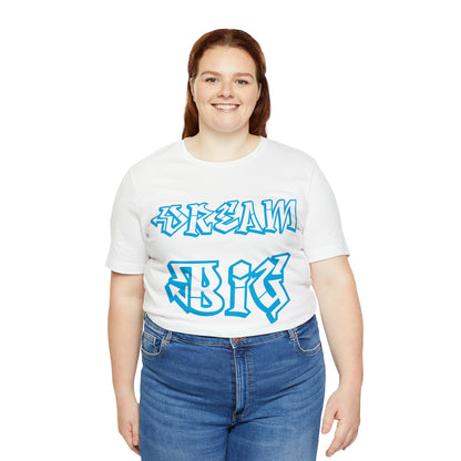 Dream Big T-Shirt