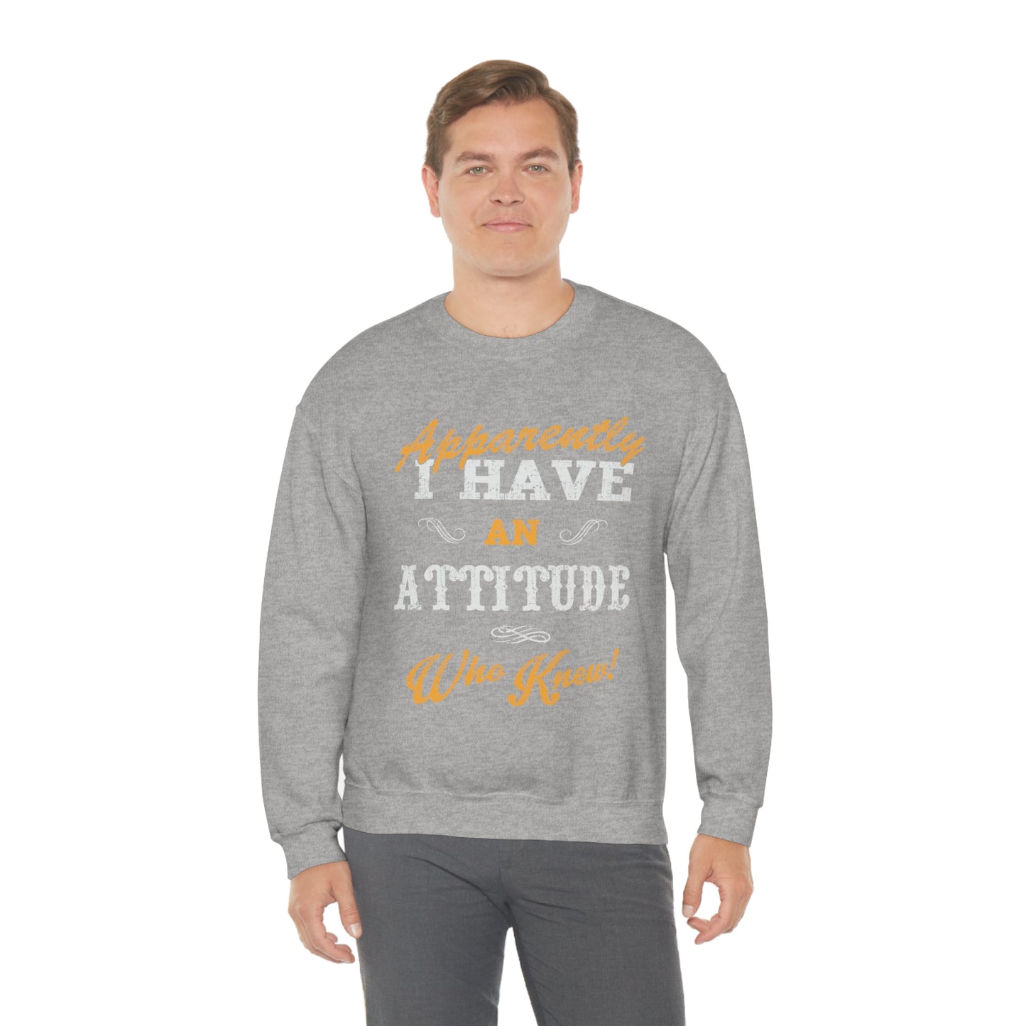 Apparently I Have an Attitude Who Knew! Crewneck Sweatshirt