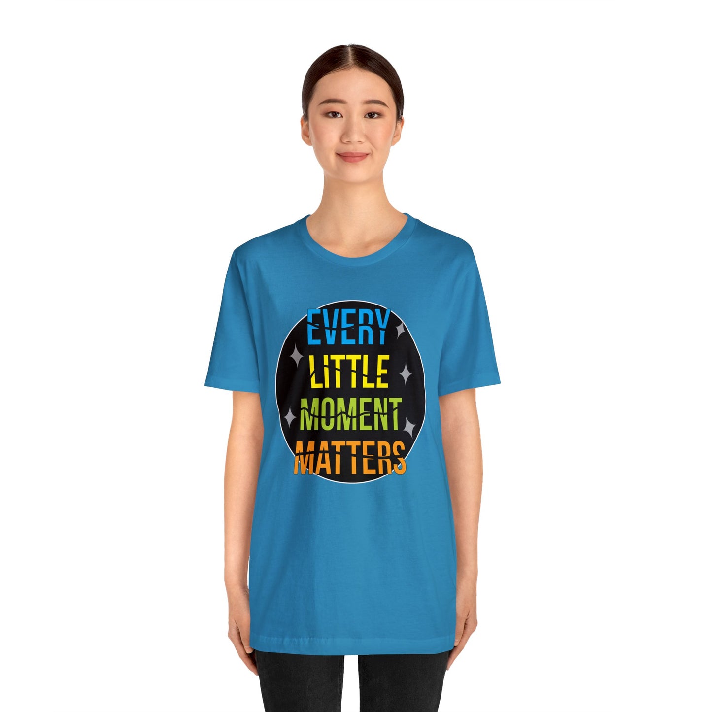 Every little moment matters T-Shirt