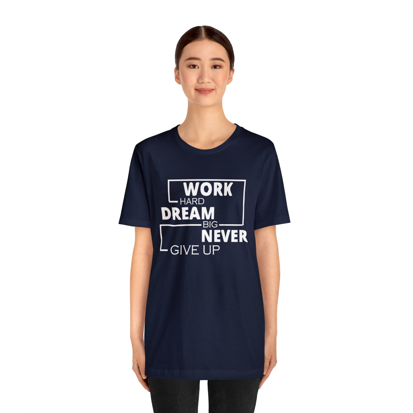 Work hard Dream big never give up T-Shirt