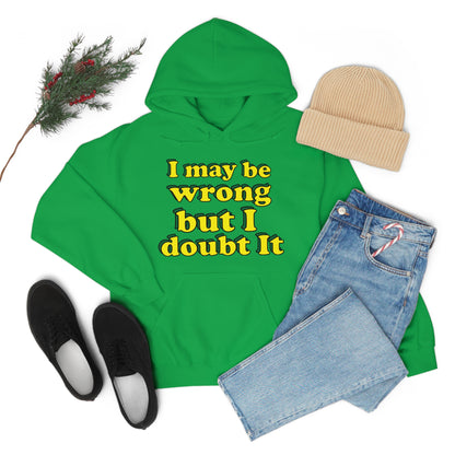 I doubt I'm wrong Hoodie