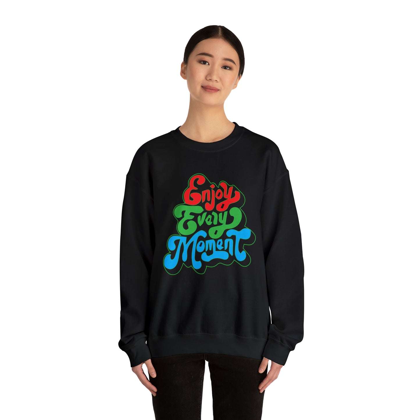 Enjoy every moment Crewneck Sweatshirt