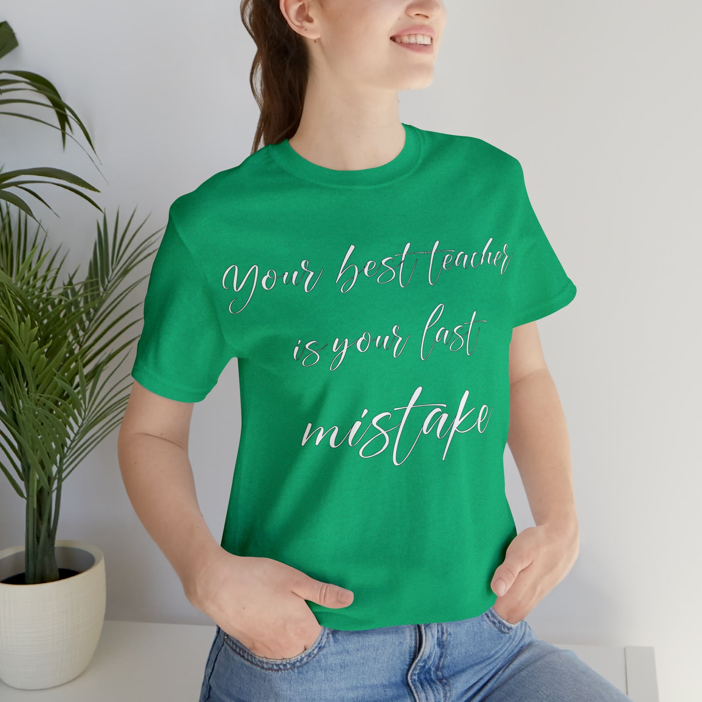 Your Best Teacher is Your Last Mistake T-Shirt