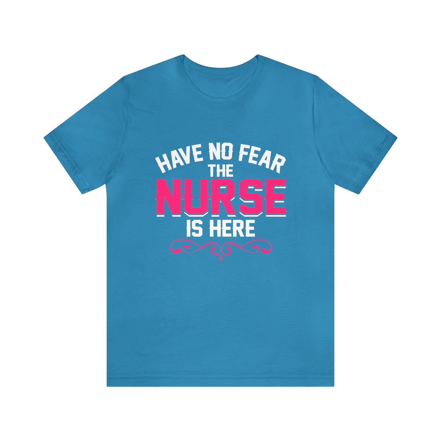 Have no fear the Nurse is here T-Shirt