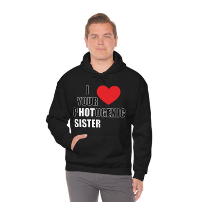 I love your pHOTogenic sister Hoodie