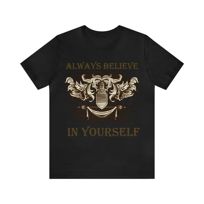 Always Believe In Yourself T-Shirt