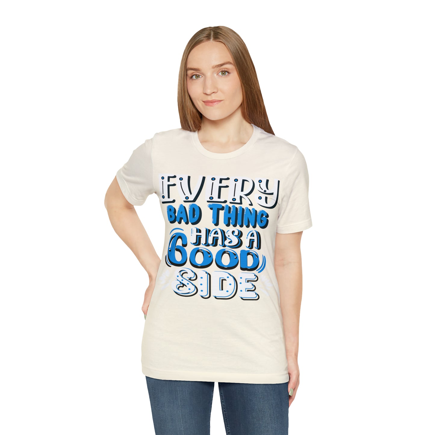 Every Bad Thing Has A Good Side T-Shirt