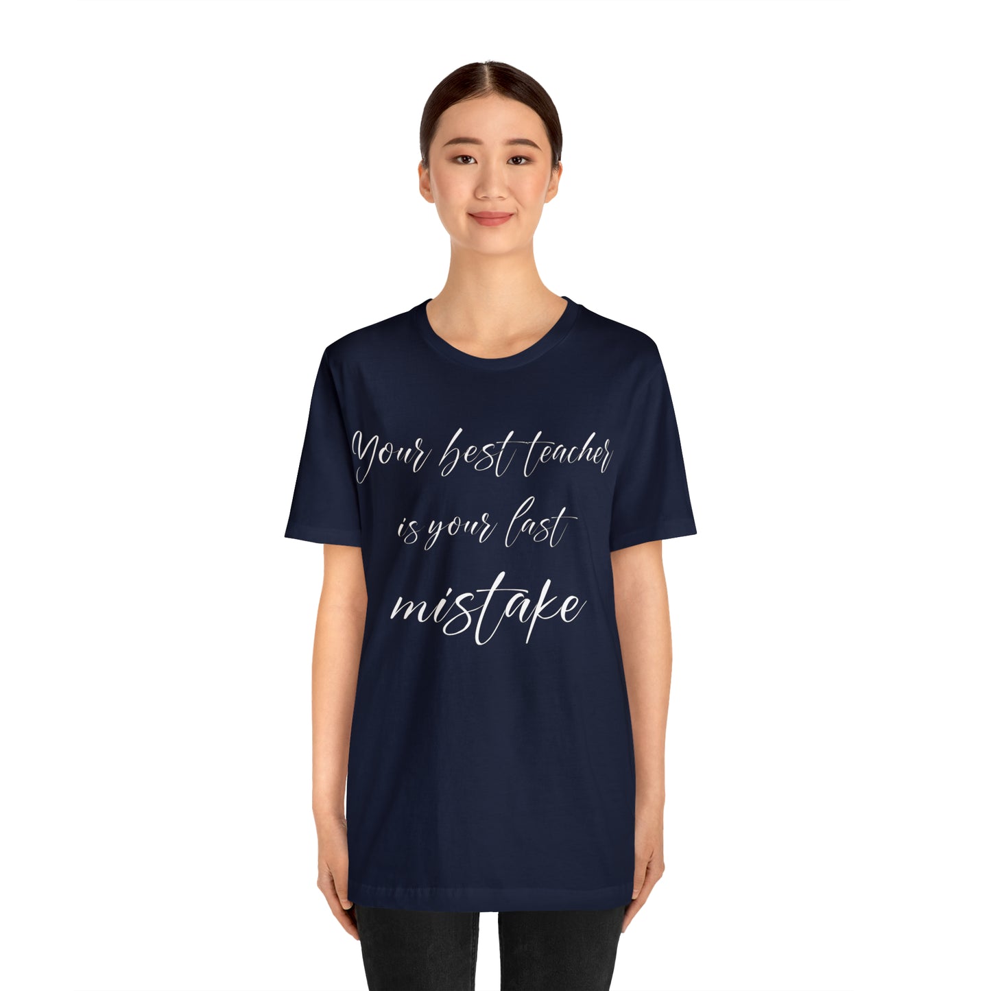 Your Best Teacher is Your Last Mistake T-Shirt