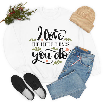 I_love_the_little_things_you_do 1 Crewneck Sweatshirt