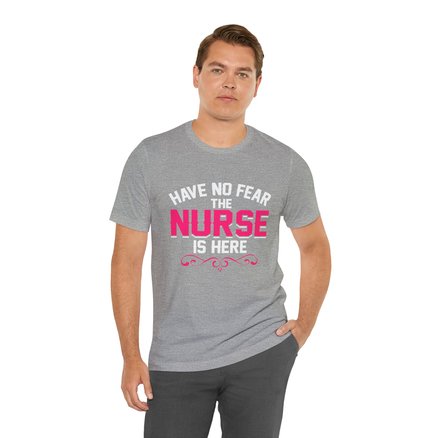 Have no fear the Nurse is here T-Shirt