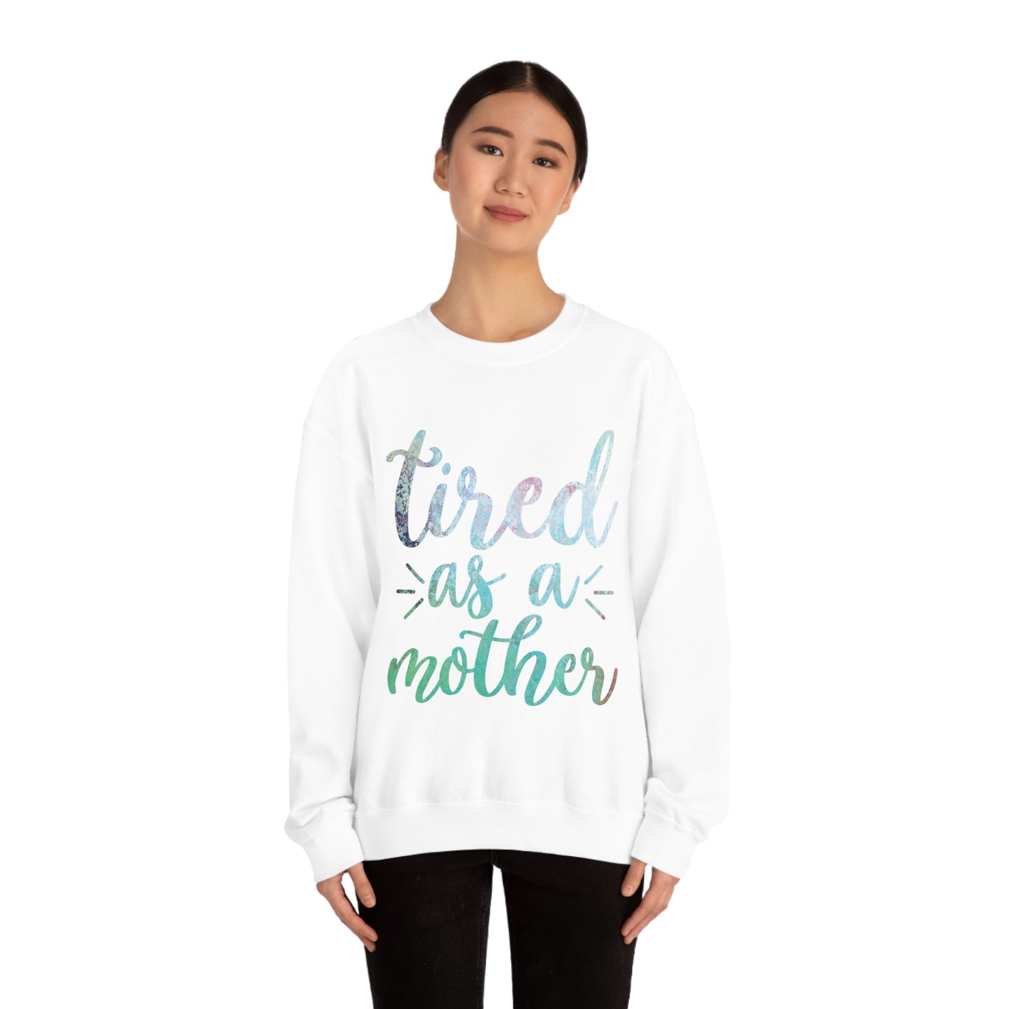 Tired as a mother Crewneck Sweatshirt