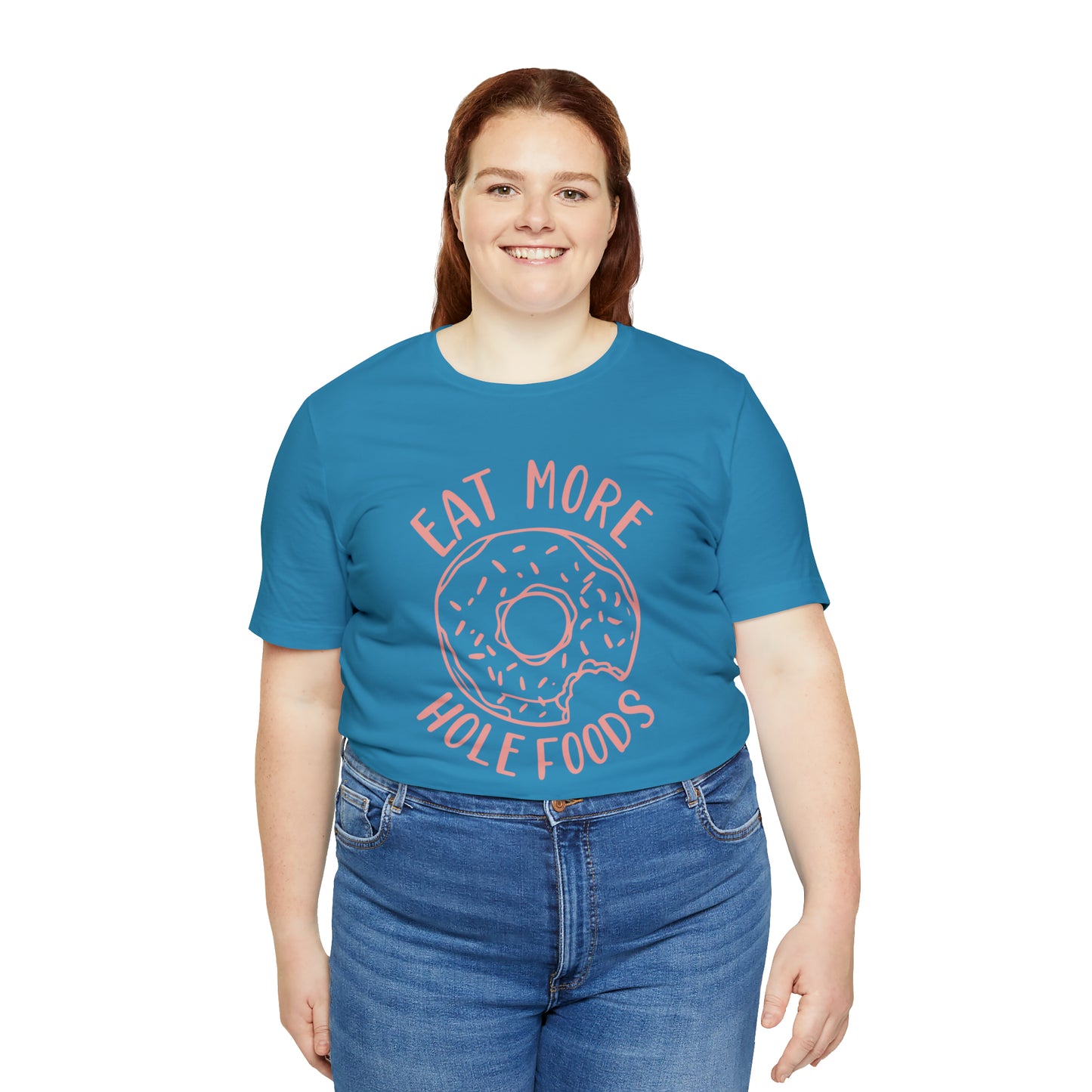 Eat more hole foods T-Shirt