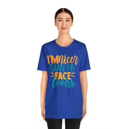 I'm Nicer Than My Face Looks T-Shirt