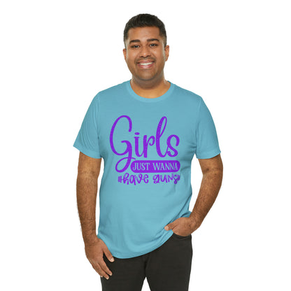 Girls Just Wanna Have Guns T-Shirt