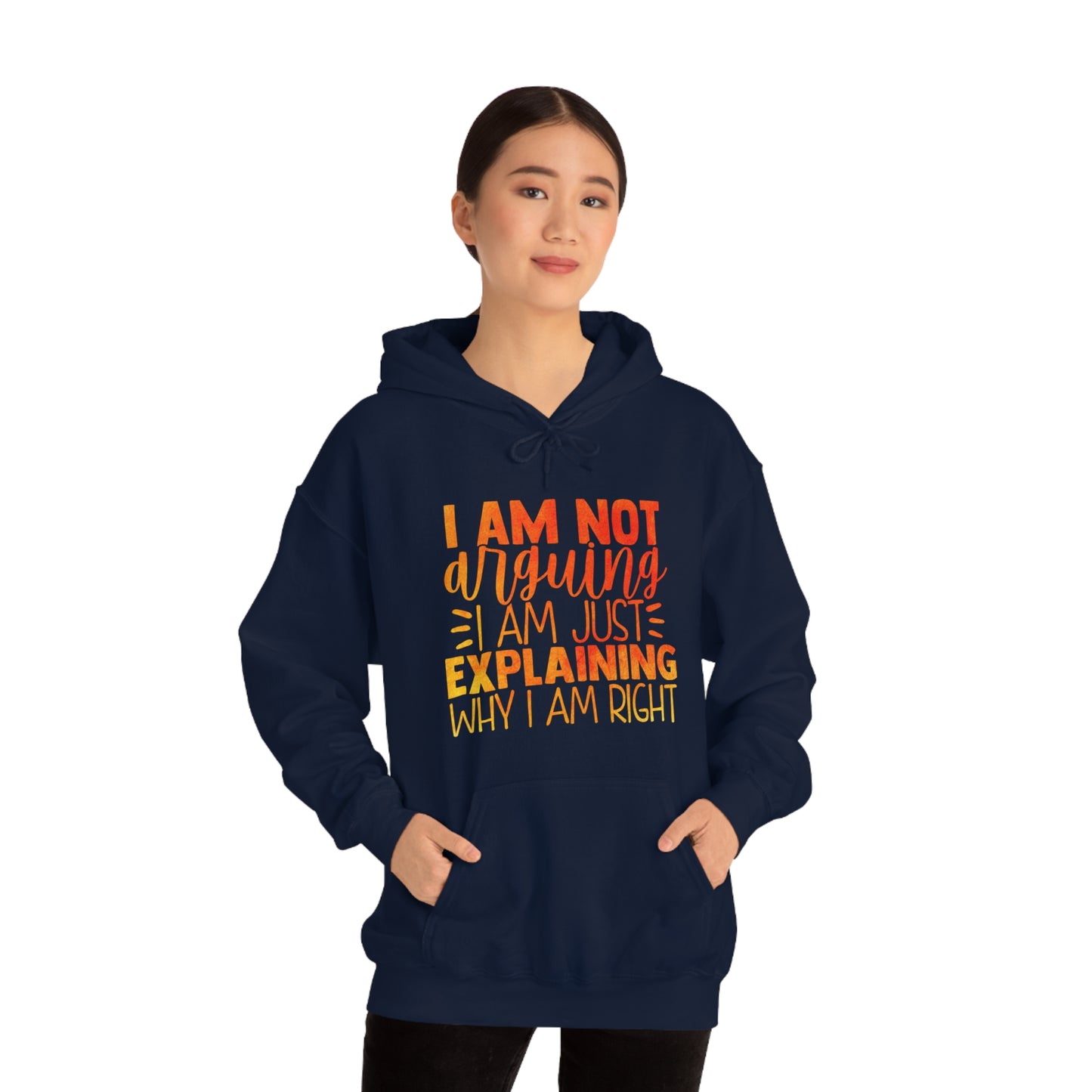 I Am Not Arguing I Am Just Explaining Why I Am Right Hoodie