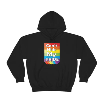 Can't hide my PRIDE Hoodie