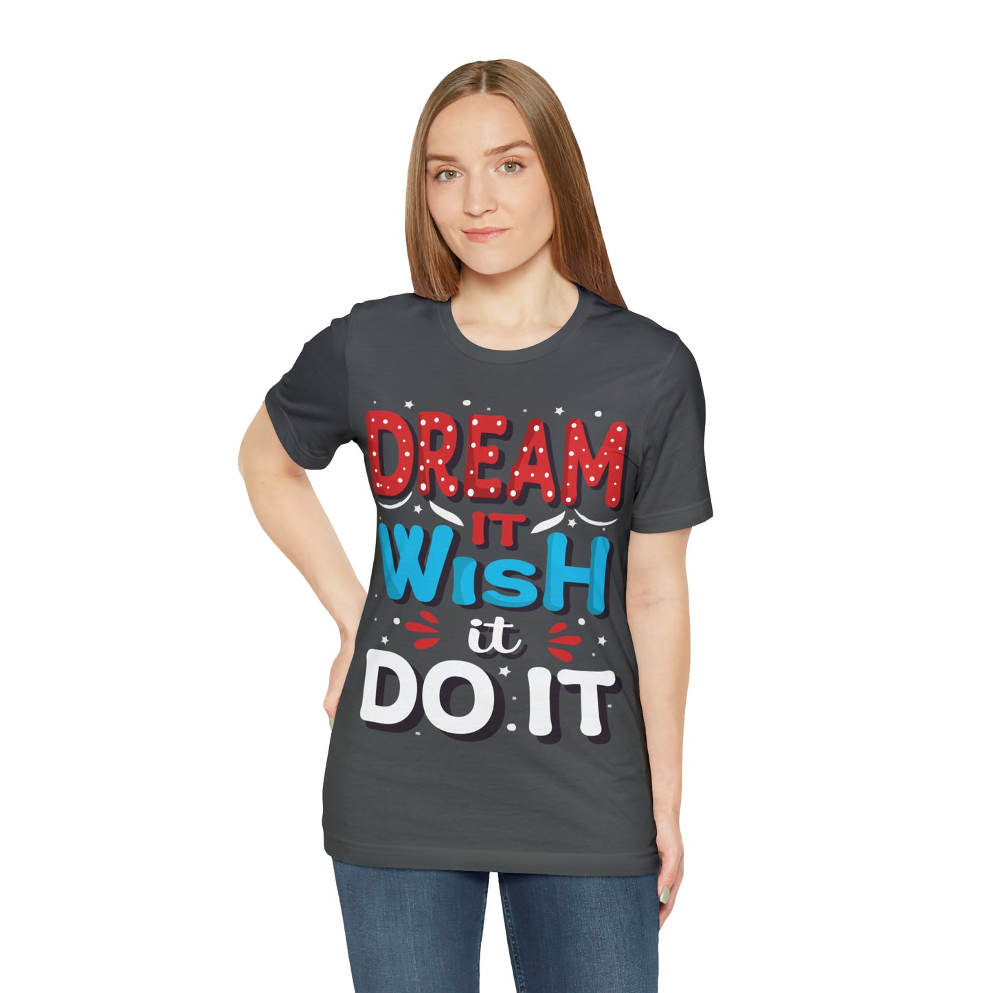 Dream It Wish It Do It T-Shirt