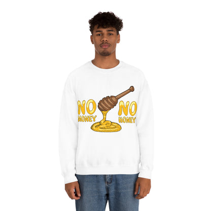 No money no honey Crewneck Sweatshirt