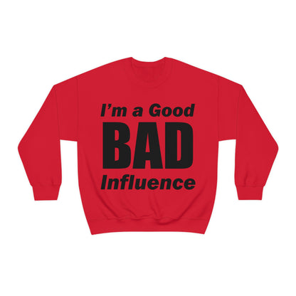 I'm a good bad influence Crewneck Sweatshirt