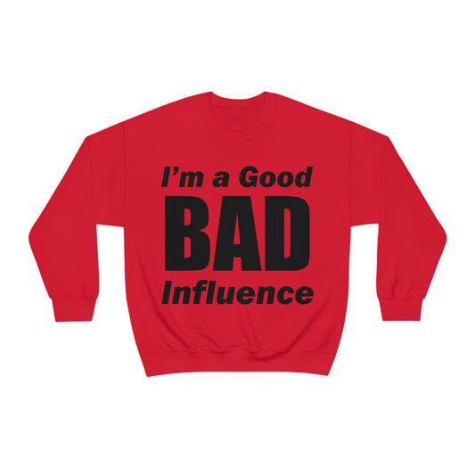 I'm a good bad influence Crewneck Sweatshirt