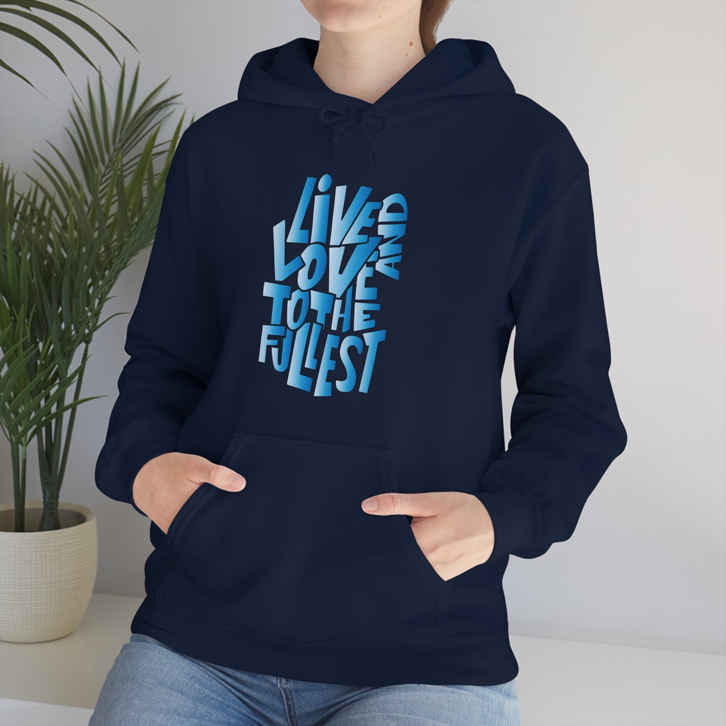 Live and love to the fullest 3 Hoodie